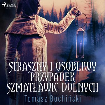 Straszny i osobliwy przypadek Szmatławic Dolnych audiobook, Tomasz Bochiński