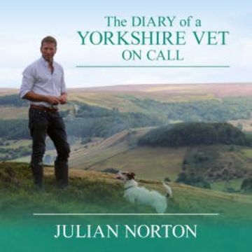The Diary of a Yorkshire Vet On Call audiobook, Julian Norton