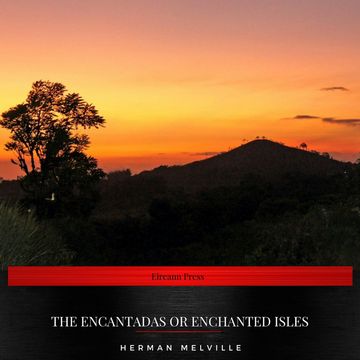 The Encantadas or Enchanted Isles audiobook, Herman Melville