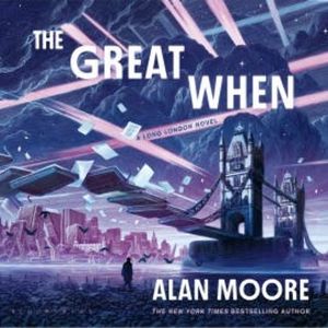 The Great When, Alan Moore