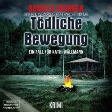 Tödliche Bewegung - Kathi Wällmann Krimi, Band 6 (ungekürzt) audiobook, Daniela Frenken