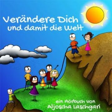 Verändere Dich und damit die Welt audiobook, Aljoscha Laschgari