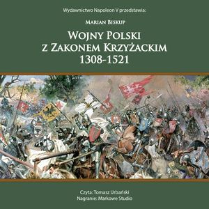 Wojny Polski z Zakonem Krzyżackim 1308-1521, Marian Biskup