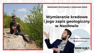 Wymieranie kredowe i jego zapis geologiczny w Nasiłowie / Dr Daniel Tyborowski, Wszechnica FWW
