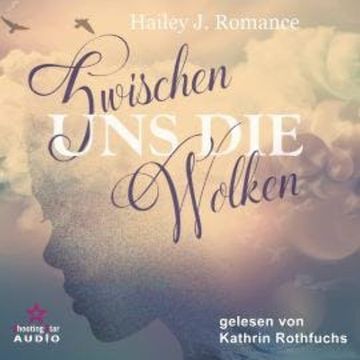 Zwischen uns die Wolken (ungekürzt) audiobook, Hailey J. Romance