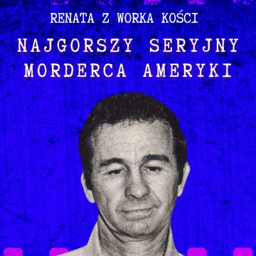 #64 Najgorszy seryjny morderca Ameryki audiobook, Renata Kuryłowicz