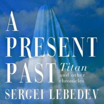 A Present Past audiobook, Sergei Lebedev
