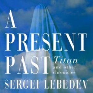 A Present Past, Sergei Lebedev