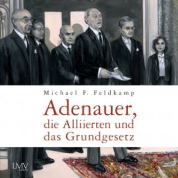 Adenauer, die Alliierten und das Grundgesetz audiobook, Michael F. Feldkamp