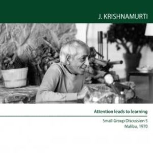 Attention leads to learning, Jiddu Krishnamurti