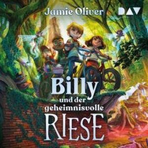 Billy und der geheimnisvolle Riese - Billy, Band 1 (Ungekürzt), Jamie Oliver