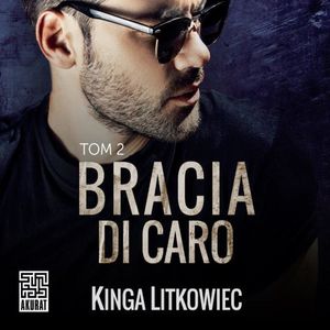 Bracia Di Caro. Tom 2, Kinga Litkowiec
