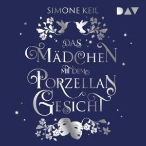 Das Mädchen mit dem Porzellangesicht (Ungekürzt), Simone Keil