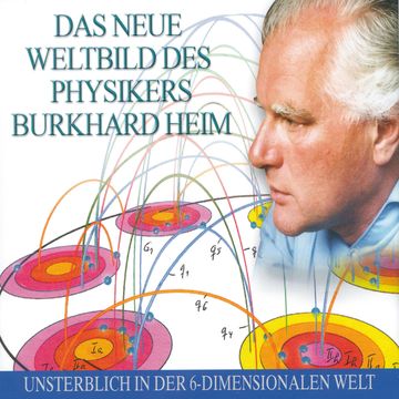 Das neue Weltbild des Physikers Burkhard Heim audiobook, Burkhard Heim