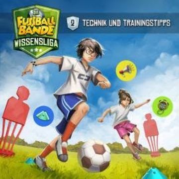 Die Fussballbande, Wissensliga, Folge 2: Technik und Trainingstipps audiobook, Aikaterini Maria Schlösser