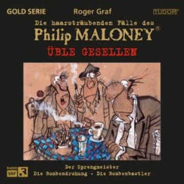 Die haarsträubenden Fälle des Philip Maloney - Üble GESELLEN audiobook, Roger Graf