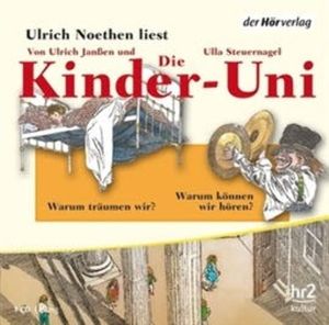 Die Kinder-Uni Bd 2 - 3. Forscher erklären die Rätsel der Welt, Ulla Steuernagel, Ulrich Janßen