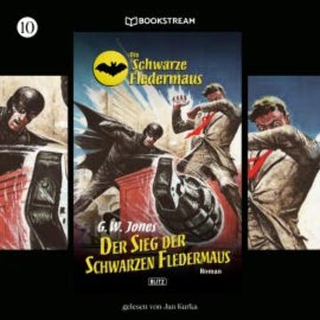 Die Schwarze Fledermaus, Folge 10: Der Sieg der Schwarzen Fledermaus audiobook, G. W. Jones