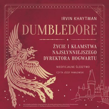 Dumbledore. Życie i kłamstwa najsłynniejszego dyrektora Hogwartu, Irvin Khaytman