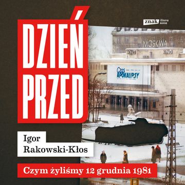 Dzień przed. Czym żyliśmy 12 grudnia 1981 audiobook, Igor Rakowski-Kłos