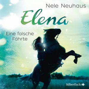 Elena - Ein Leben für Pferde: Eine falsche Fährte, Nele Neuhaus