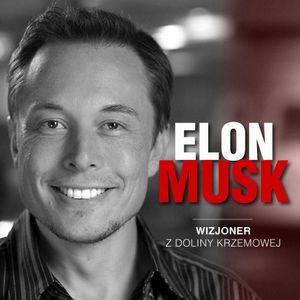 Elon Musk. Wizjoner z Doliny Krzemowej, Kinga Kosecka