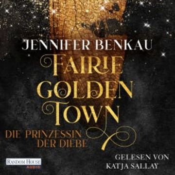 Fairiegolden Town – Die Prinzessin der Diebe audiobook, Jennifer Benkau