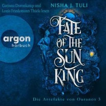 Fate of the Sun King - Die Artefakte von Ouranos, Band 3 (Ungekürzte Lesung), Nisha J. Tuli
