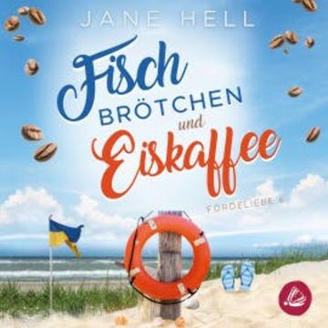 Fischbrötchen und Eiskaffee: Ein Ostseeroman | Fördeliebe 6 audiobook, Jane Hell