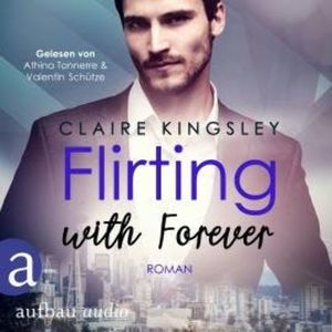 Flirting with Forever - Dating Desasters, Band 4 (Ungekürzt), Claire Kingsley