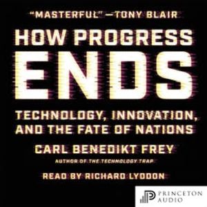 How Progress Ends, Carl Benedikt Frey