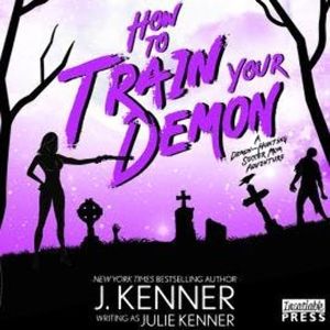 How to Train Your Demon - Demon-Hunting Soccer Mom, Book 8 (Unabridged), Julie Kenner