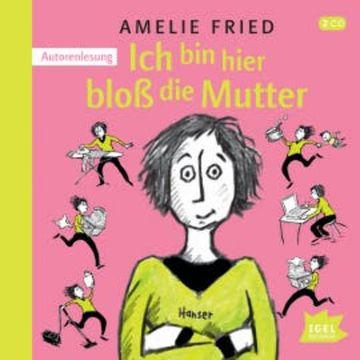 Ich bin hier bloß die Mutter audiobook, Amelie Fried