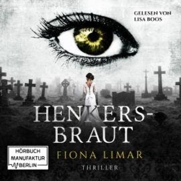 Iris Forster, Band 2: Henkersbraut (ungekürzt) audiobook, Fiona Limar