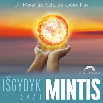 IŠGYDYK SAVO MINTIS audiobook, Dr. Mona Lisa Schulz, Louise Hay