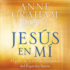 Jesús en mí, Anne Graham Lotz