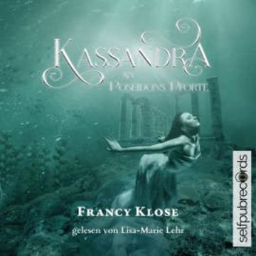 Kassandra an Poseidons Pforte audiobook, Francy Klose