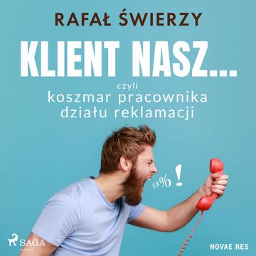 Klient nasz... czyli koszmar pracownika działu reklamacji audiobook, Rafał Świerzy