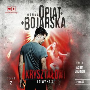 Kryształowi. Tom 2. Łatwy hajs, Joanna Opiat-Bojarska