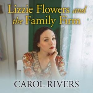 Lizzie Flowers and the Family Firm, Carol Rivers