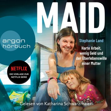 Maid - Harte Arbeit, wenig Geld und der Überlebenswille einer Mutter. (Das Hörbuch zur Netflix-Serie) (Ungekürzte Lesung) audiobook, Stephanie Land