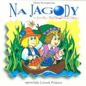 Na jagody. O Janku wędrowniczku, Maria Konopnicka