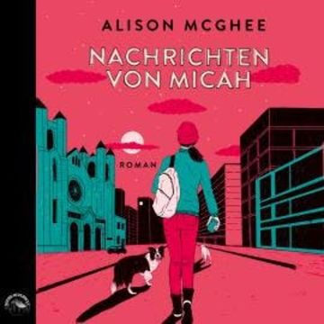 Nachrichten von Micah (Ungekürzt) audiobook, Alison McGhee