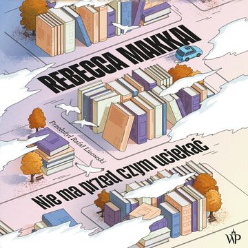 Nie ma przed czym uciekać audiobook, Rebecca Makkai
