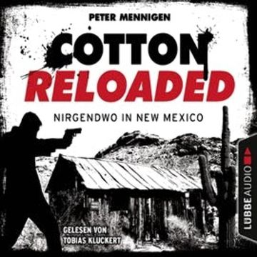 Nirgendwo in New Mexico (Cotton Reloaded 45) audiobook, Peter Mennigen