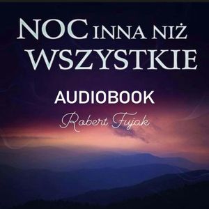 Noc inna niż wszystkie, Robert Fujak