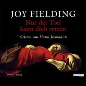 Nur der Tod kann dich retten, Joy Fielding