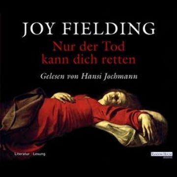Nur der Tod kann dich retten audiobook, Joy Fielding