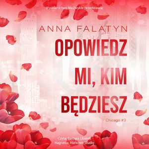 Opowiedz mi, kim będziesz. Chicago. Tom 3, Anna Falatyn