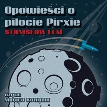 Opowieści o pilocie Pirxie audiobook, Stanisław Lem